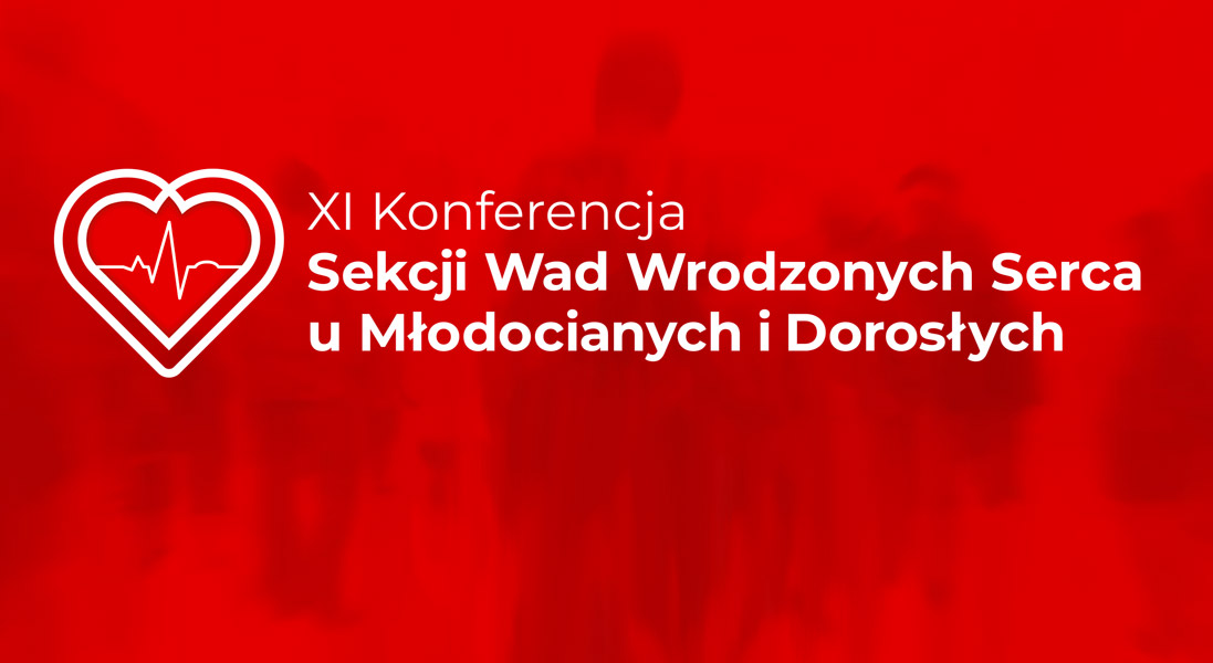 XI Konferencja Wad Wrodzonych Serca u Młodocianych i Dorosłych